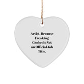 Artist Heart Ornament Gifts from Friends to Family, Funny Quote 'Artist. Because Freaking' genius Is Not An Official Job Title.', Heart Shaped, White, Christmas Unique Gifts - Image 1